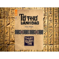 Tứ Thư Lãnh Đạo - Thuật Quản Trị