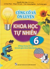 Củng Cố Và Ôn Luyện Khoa Học Tự Nhiên Lớp 6 (Chương Trình Mới)