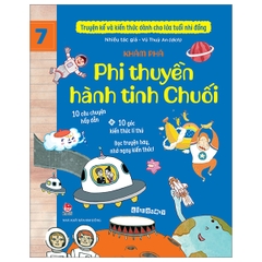 Truyện Kể Và Kiến Thức Dành Cho Lứa Tuổi Nhi Đồng Tập 7 - Khám Phá - Phi Thuyền Hành Tinh Chuối