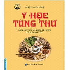 Y Học Tùng Thư - Gồm Đủ Y Lý Và Phép Trị Liệu Của Đông Tây