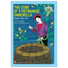 Vietnamese Folklore: The Story Of A Vietnamese Cinderella - Truyện Tấm Cám