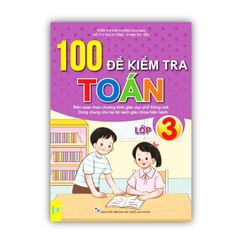 100 Đề Kiểm Tra Toán Lớp 3 (Chương Trình Mới)