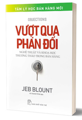 Vượt Qua Phản Đối - Nghệ Thuật Và Khoa Học Thương Thảo Trong Bán Hàng
