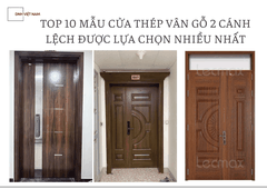Top 10 mẫu cửa thép vân gỗ 2 cánh lệch được lựa chọn nhiều nhất