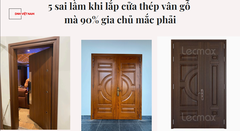 5 sai lầm khi lắp cửa thép vân gỗ mà 90% gia chủ mắc phải