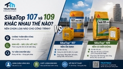 SikaTop Seal 107 và 109 khác nhau thế nào? Nên chọn loại nào cho công trình?