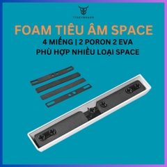 [ Hỏa Tốc] Combo Foam Tiêu Âm Chất Liệu Poron Eva Tiêu Âm Space | Giảm Ồn Chống Vang Space Bàn Phím Cơ | TTKeyboard