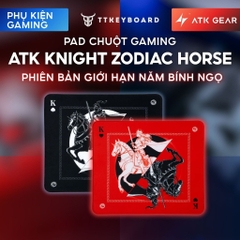 [Hỏa Tóc] Pad Chuột ATK Knight Zodiac Horse Cho Gaming Phiên Bản Giới Hạn Năm Bính Ngọ