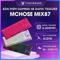 Phím Gaming He Rapid Trigger Mchose Mix87 8K Polling Rate RT 0,005mm Convert ADC-TTKeyboard