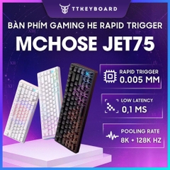 Bàn Phím Cơ Gaming Rapid Trigger HE Mchose JET75 Rapid Trigger 8000hz Cấu Hình Cao