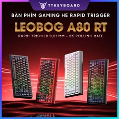 Bàn Phím Cơ Rapid Trigger LEOBOG A80 RT Rapid Trigger 0,01mm 8K Polling Rate Chuyên Esport
