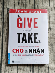 Sách Give and Take - Cách Thành Công Thông Qua Sự Cho Đi