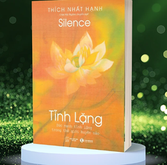 Sách: Tĩnh Lặng Sức mạnh tĩnh lặng trong thế giới huyên náo_Thích Nhất Hạnh