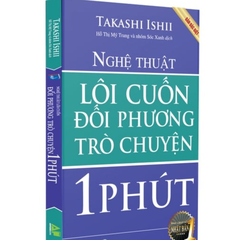 Sách : Nghệ thuật : Lôi Cuốn Đối Phương Trò Chuyện 1 Phút _Takashu Isii