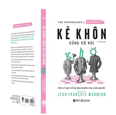 Sách : Kẻ Khôn Cũng Có Khi Khờ -Tâm lí học về sự ngu ngốc của con người _Jean-Francois Marmion
