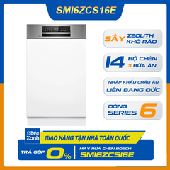 Máy rửa bát bán âm Bosch SMI6ZCS16E Series 6 Zeolith/ Nhập Khẩu Liên Bang Đức