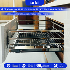 Giá Kéo Xoong Nồi Tủ Bếp Dưới TAKI -  INOX 304 -  Ray Âm Giảm Chấn Cao Cấp - Bảo Hành Vinh Viễn -Có Thợ Lắp