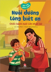 Hạt mầm nhân cách - Nuôi dưỡng lòng biết ơn - Chiếc bánh nuôi lớn nhân tài