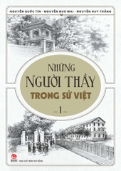 Những người thầy trong sử Việt - Tập 1
