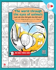 Bộ 3 - Vui đọc tiếng Anh - Giúp bé học các kĩ năng tiếng Anh - The world through the eyes of animals - Loài vật nhìn thế giới như thế nào?