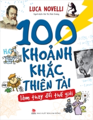 100 khoảnh khắc thiên tài làm thay đổi thế giới