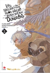 Liệu có sai lầm khi tìm kiếm cuộc gặp gỡ định mệnh trong Dungeon? - Tập 11