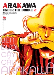 Bên dưới cây cầu Arakawa - Tập 2