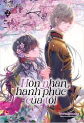Hôn nhân hạnh phúc của tôi (Light-novel ) - Tập 2 (Tặng 02 Clipsheet + 01 Clear Card)