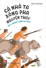 Cả nhà ta xông pha nguyên thủy - Tập 3 - Ngược chiều gió thổi