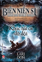 Biên niên sử linh thú huyền thoại - Tập 3 - Khúc hải ca dữ dội