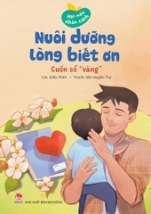 Hạt mầm nhân cách - Nuôi dưỡng lòng biết ơn - Cuốn sổ "vàng"