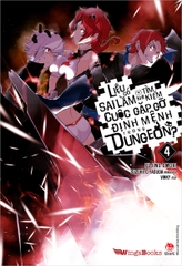 Liệu có sai lầm khi tìm kiếm cuộc gặp gỡ định mệnh trong Dungeon? - Tập 4