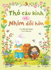 Cảm xúc tí hon - Thỏ cáu kỉnh và Nhím dỗi hờn