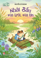 Tủ sách Tuổi thần tiên - Nhái Bầu vừa trôi vừa lớn