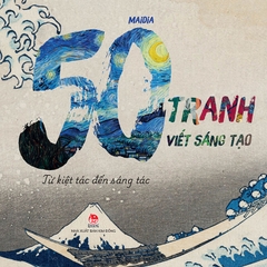 50 tranh viết sáng tạo - Từ kiệt tác đến sáng tác