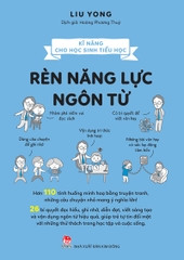 Kĩ năng cho học sinh tiểu học - Rèn năng lực ngôn từ