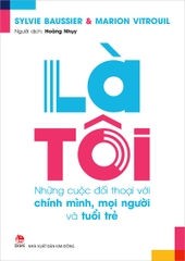 Là tôi - Những cuộc đối thoại với chính mình, mọi người và tuổi trẻ