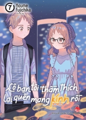 Cô bạn tôi thầm thích lại quên mang kính rồi - Tập 7 (Tặng Kèm Standee Ivory)