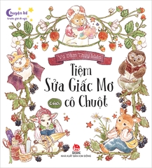 Chuyện kể trước giờ đi ngủ - Tiệm sửa giấc mơ của cô Chuột