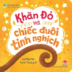 Bé thông minh - Bé con ham hỏi - Khăn Đỏ và chiếc đuôi tinh nghịch