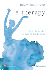 Ế therapy - Tự lo là tự do, tự túc là hạnh phúc