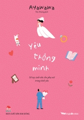 Yêu thông minh - Sổ tay sinh tồn cho phụ nữ trong tình yêu