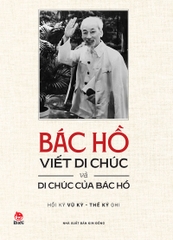 Bác Hồ viết Di chúc và Di chúc của Bác Hồ