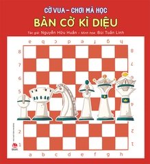 Cờ vua - Chơi mà học - Bàn cờ kì diệu