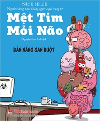 Mệt Tim mỏi Não - Bản năng Gan Ruột