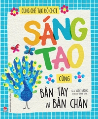 Cùng chế tạo đồ chơi - Sáng tạo cùng bàn tay và bàn chân