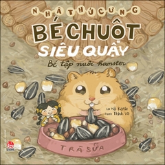 Bé chuột siêu quậy - Bé tập nuôi hamster