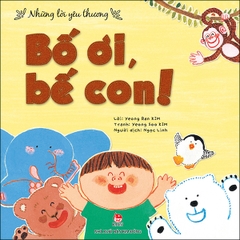 Những lời yêu thương - Bố ơi, bế con!