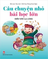 Câu chuyện nhỏ bài học lớn - Điều ước lạ lùng