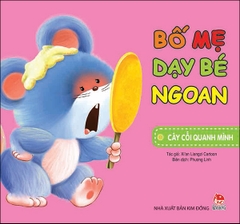 Bố mẹ dạy bé ngoan - Cây cối quanh mình